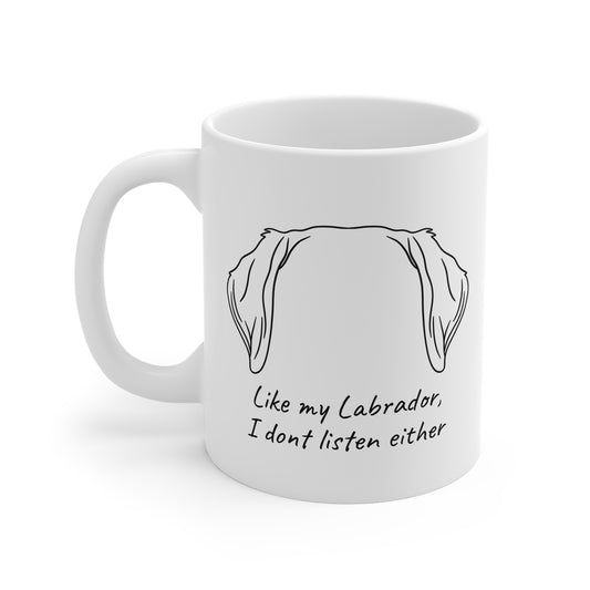Funny Labrador Mug – “Like My Labrador, I Don’t Listen Either” – Dog Lover Gift, Humorous Coffee Cup