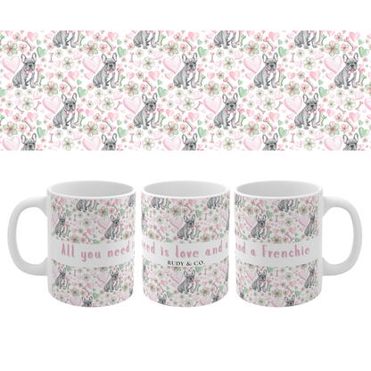 French Bulldog Valentine’s Mug – “All you need is love and a Frenchie”