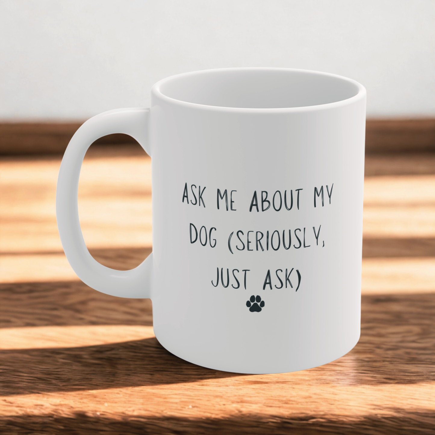 Ask Me About My Dog Mug – Minimal Dog Lover Quote