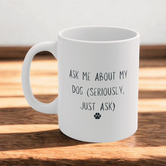 Ask Me About My Dog Mug – Minimal Dog Lover Quote