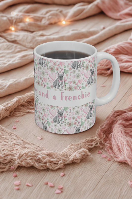 French Bulldog Valentine’s Mug – “All you need is love and a Frenchie”